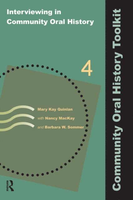 Barbara W Sommer, Nancy MacKay, Mary Kay Quinlan - Interviewing in Community Oral History, E-bok