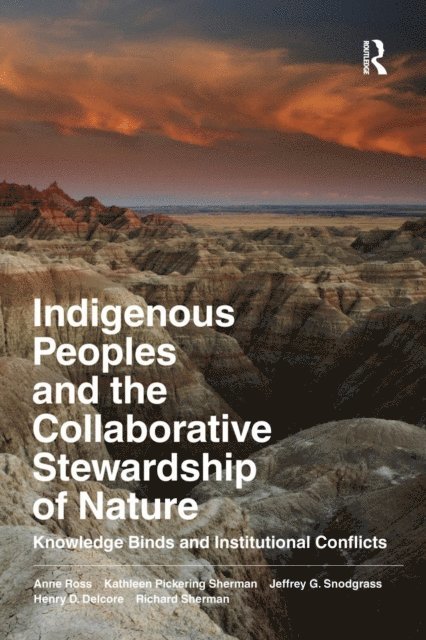 Richard Sherman, Henry D Delcore, Jeffrey G Snodgrass, Kathleen Pickering Sherman, Anne Ross - Indigenous Peoples and the Collaborative Stewardship of Nature, E-bok