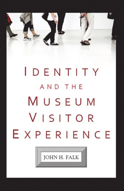 John H Falk - Identity and the Museum Visitor Experience, E-bok
