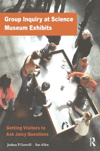 Sue Allen, Joshua P Gutwill - Group Inquiry at Science Museum Exhibits, E-bok