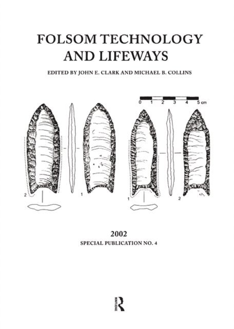 Michael B Collins, John E Clarke - Folsom Technology and Lifeways, E-bok