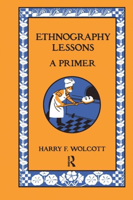 Harry F Wolcott - Ethnography Lessons, E-bok
