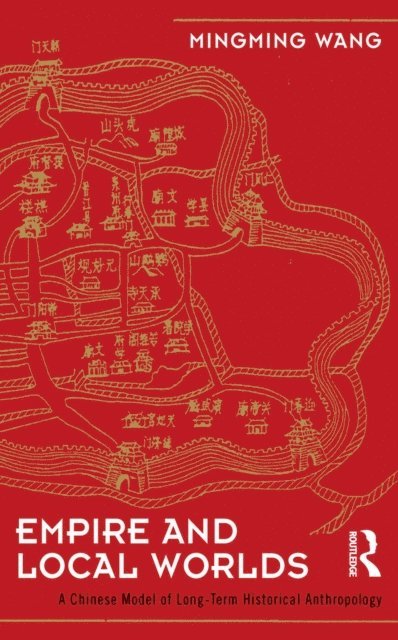Mingming Wang - Empire and Local Worlds, E-bok