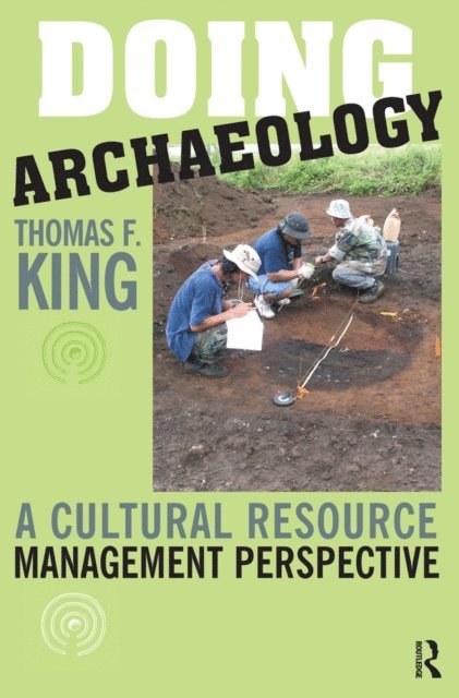 Thomas F King - Doing Archaeology, E-bok