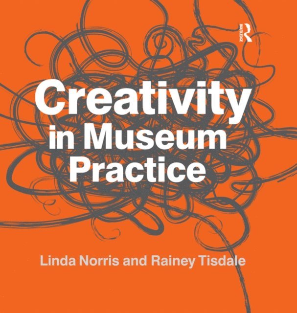 Rainey Tisdale, Linda Norris - Creativity in Museum Practice, E-bok