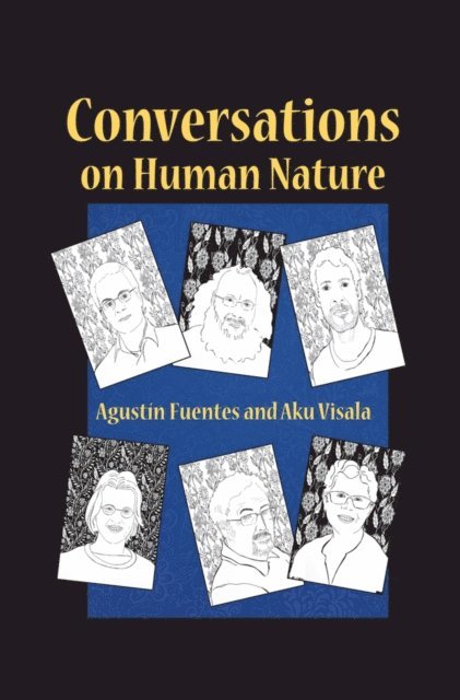 Aku Visala, Agustin Fuentes - Conversations on Human Nature, E-bok