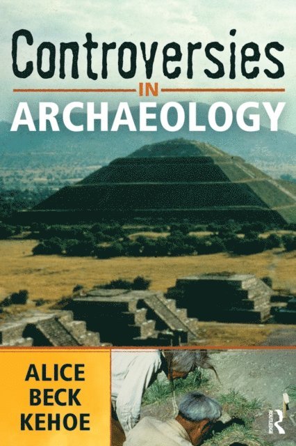 Alice Beck Kehoe - Controversies in Archaeology, E-bok