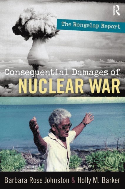 Holly M Barker, Barbara Rose Johnston - Consequential Damages of Nuclear War, E-bok