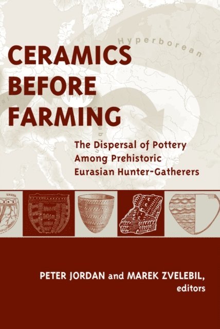 Marek Zvelebil, Peter Jordan - Ceramics Before Farming, E-bok