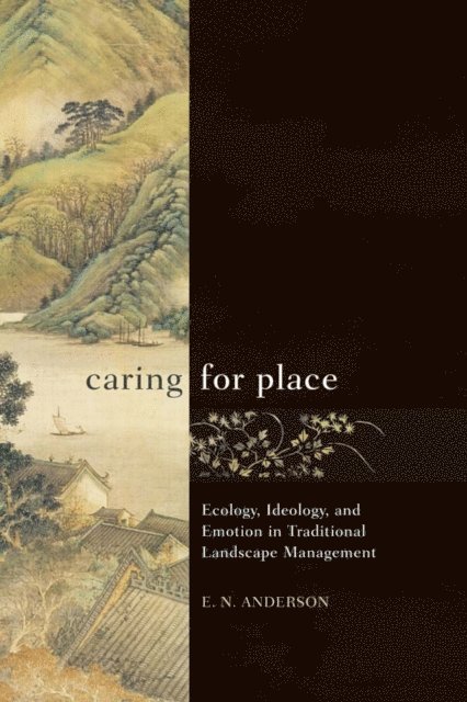 E N Anderson - Caring for Place, E-bok