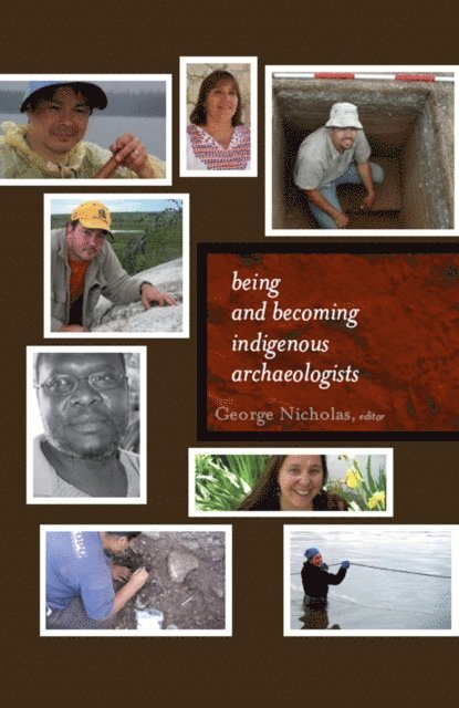 George Nicholas - Being and Becoming Indigenous Archaeologists, E-bok