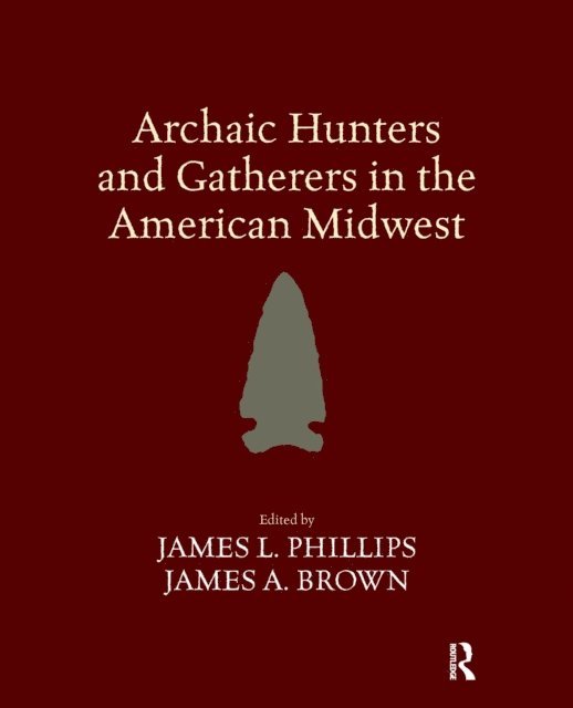James L Phillips - Archaic Hunters and Gatherers in the American Midwest, E-bok