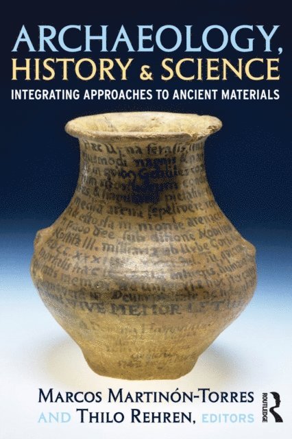 Thilo Rehren, Marcos Martinon-Torres - Archaeology, History and Science, E-bok