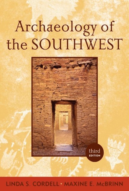 Linda S Cordell, Maxine E. McBrinn - Archaeology of the Southwest, E-bok