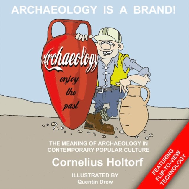 Cornelius Holtorf - Archaeology Is a Brand!, E-bok