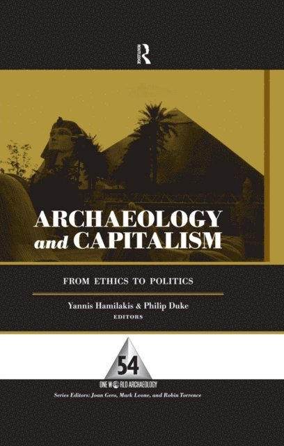 Philip Duke, Yannis Hamilakis - Archaeology and Capitalism, E-bok