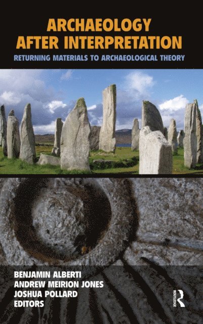Joshua Pollard, Andrew Meirion Jones, Benjamin Alberti - Archaeology After Interpretation, E-bok