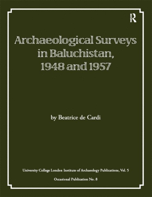 Beatrice de Cardi - Archaeological Surveys in Baluchistan, 1948 and 1957, E-bok