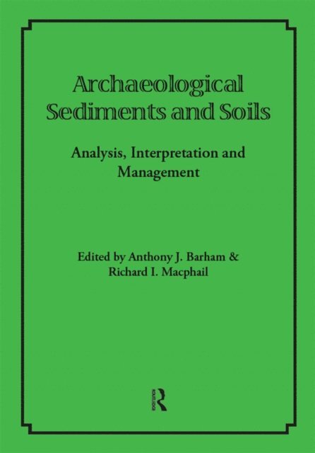 Anthony J Barham - Archaeological Sediments and Soils, E-bok