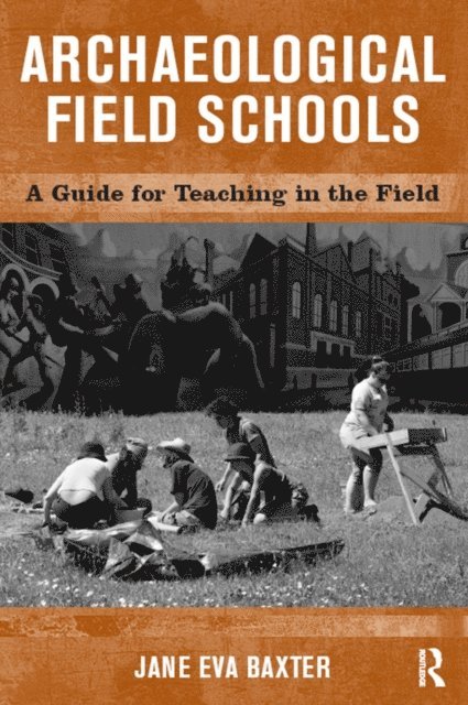Jane Eva Baxter - Archaeological Field Schools, E-bok