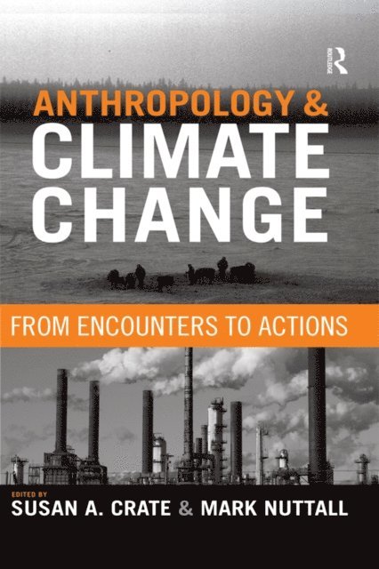 Mark Nuttall, Susan A Crate - Anthropology and Climate Change, E-bok