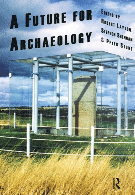 Peter Stone, Stephen Shennan, Robert Layton - Future for Archaeology, E-bok