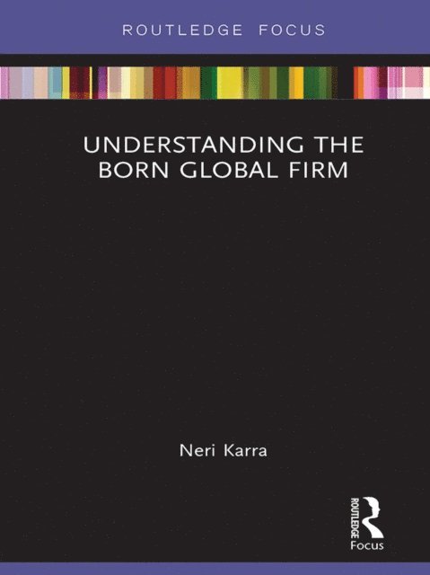 Neri Karra - Understanding the Born Global Firm, E-bok