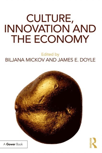 James Doyle, Biljana Mickov - Culture, Innovation and the Economy, E-bok