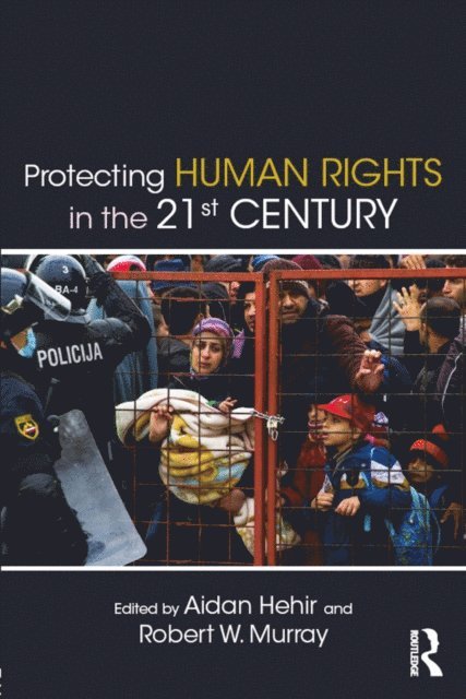 Robert W. Murray, Aidan Hehir - Protecting Human Rights in the 21st Century, E-bok