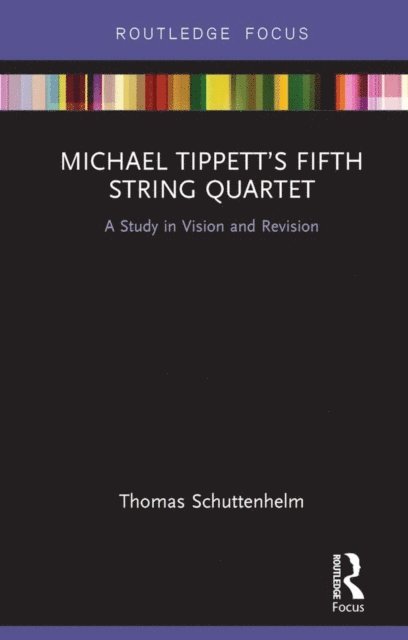 Thomas Schuttenhelm - Michael Tippett's Fifth String Quartet, E-bok