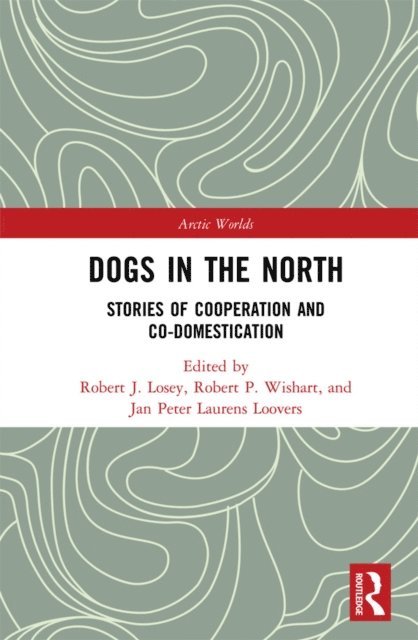 Jan Peter Laurens Loovers, Robert P. Wishart, Robert J. Losey - Dogs in the North, E-bok