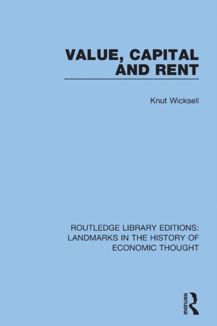 Knut Wicksell - Value, Capital and Rent, E-bok