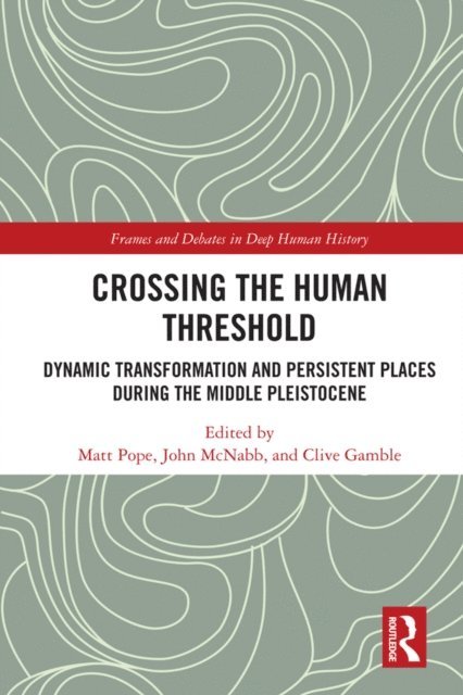 Clive Gamble, John McNabb, Matt Pope - Crossing the Human Threshold, E-bok