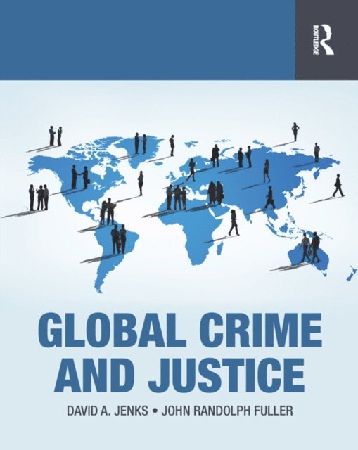 John Randolph Fuller, David Jenks - Global Crime and Justice, E-bok