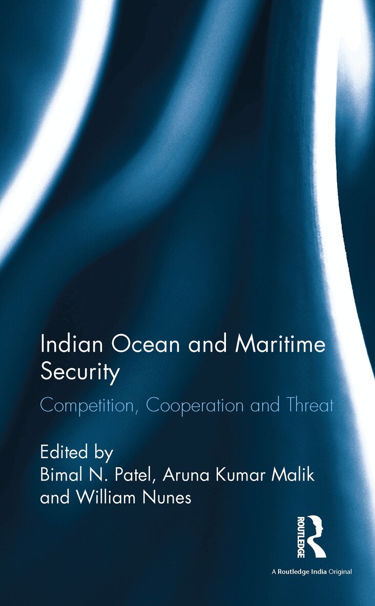 Bimal N. Patel, Aruna Kumar Malik, William Nunes - Indian Ocean and Maritime Security, E-bok
