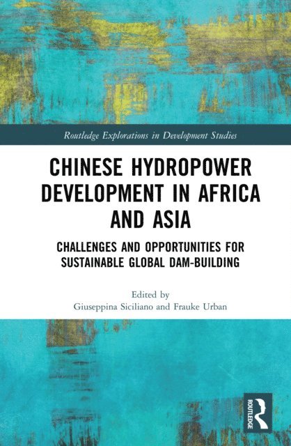 Frauke Urban, Giuseppina Siciliano - Chinese Hydropower Development in Africa and Asia, E-bok
