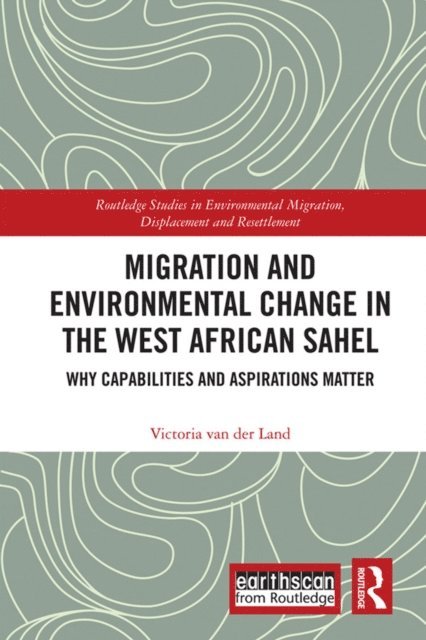 Victoria van der Land - Migration and Environmental Change in the West African Sahel, E-bok