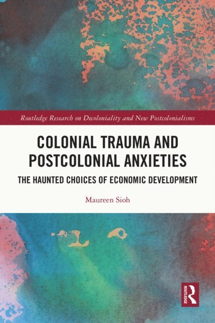 Maureen Sioh - Colonial Trauma and Postcolonial Anxieties, E-bok