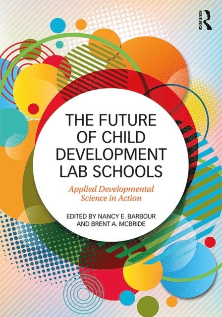 Brent A. McBride, Nancy Barbour - Future of Child Development Lab Schools, E-bok