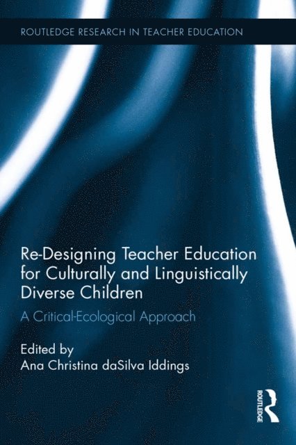 Ana Christina da Silva Iddings - Re-Designing Teacher Education for Culturally and Linguistically Diverse Students, E-bok
