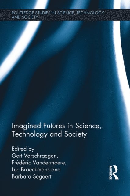Barbara Segaert, Luc Braeckmans, Frederic Vandermoere, Gert Verschraegen - Imagined Futures in Science, Technology and Society, E-bok