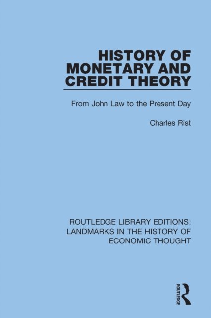 Charles Rist - History of Monetary and Credit Theory, E-bok