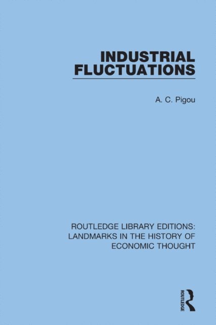 A. C. Pigou - Industrial Fluctuations, E-bok