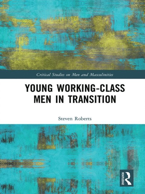 Steven Roberts - Young Working-Class Men in Transition, E-bok