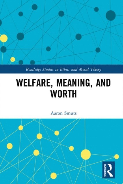 Aaron Smuts - Welfare, Meaning, and Worth, E-bok