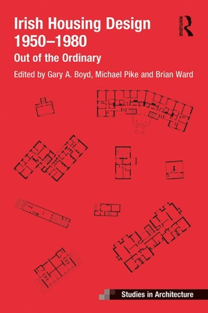 Gary Boyd, Michael Pike, Brian Ward - Irish Housing Design 1950 - 1980, E-bok