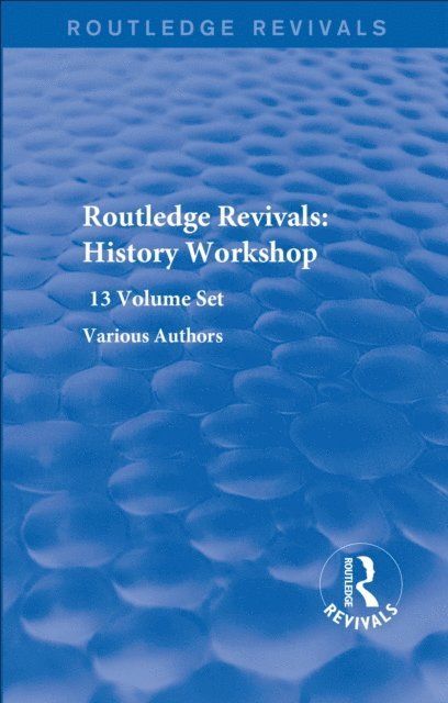 Various Authors - Routledge Revivals: History Workshop Series, E-bok