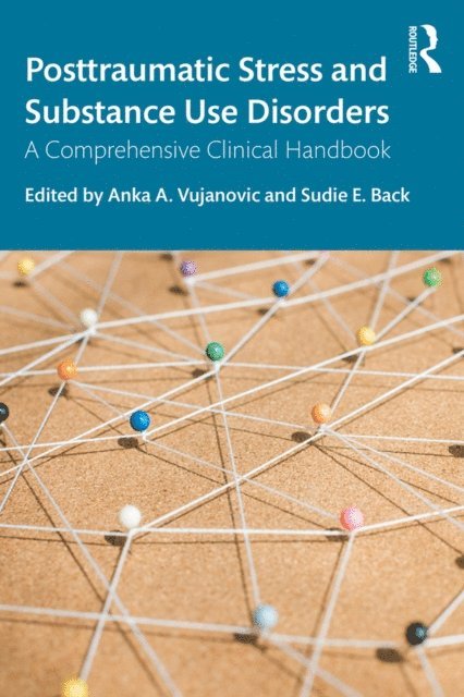Sudie E. Back, Anka A. Vujanovic - Posttraumatic Stress and Substance Use Disorders, E-bok