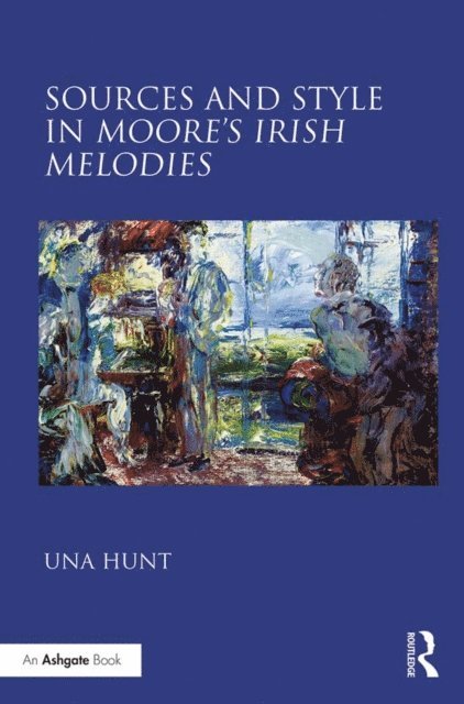 Una Hunt - Sources and Style in Moore's Irish Melodies, E-bok