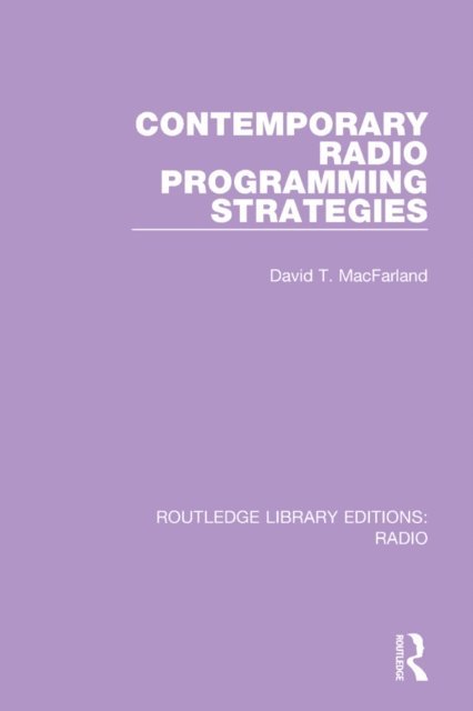 David T. MacFarland - Contemporary Radio Programming Strategies, E-bok